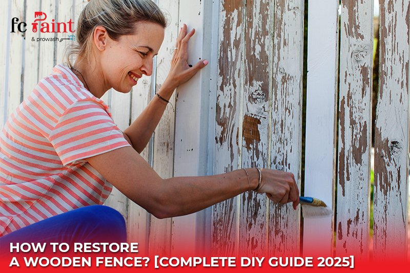 How to Restore a Wooden Fence? [Complete DIY Guide 2025]