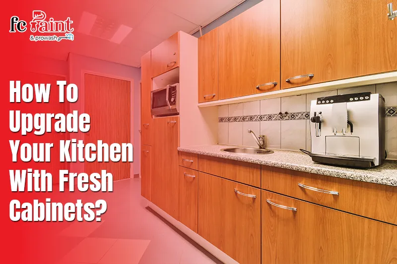 How to Upgrade Your Kitchen With Fresh Cabinets?